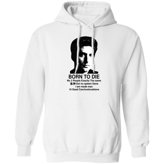 Shirts That Go Hard Born To Die No 2 People Exactly The Same Got No Spleen Gene I Am Made Man 16 Dead Czechoslovakians Shirt Keanu Reeves Shirts That Go Hard Born To Die No 2 People Exactly The Same Got No Spleen Gene I Am Made Man 16 Dead Czechoslovakians Shirt Keanu Reeves