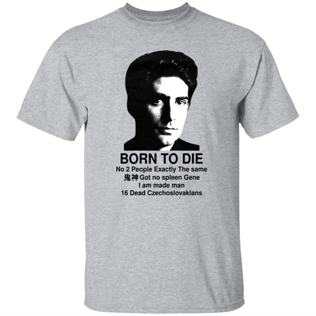 Shirts That Go Hard Born To Die No 2 People Exactly The Same Got No Spleen Gene I Am Made Man 16 Dead Czechoslovakians Shirt Keanu Reeves Keanu Reeves Shirts That Go Hard Born To Die No 2 People Exactly The Same Got No Spleen Gene I Am Made Man 16 Dead Czechoslovakians Shirt