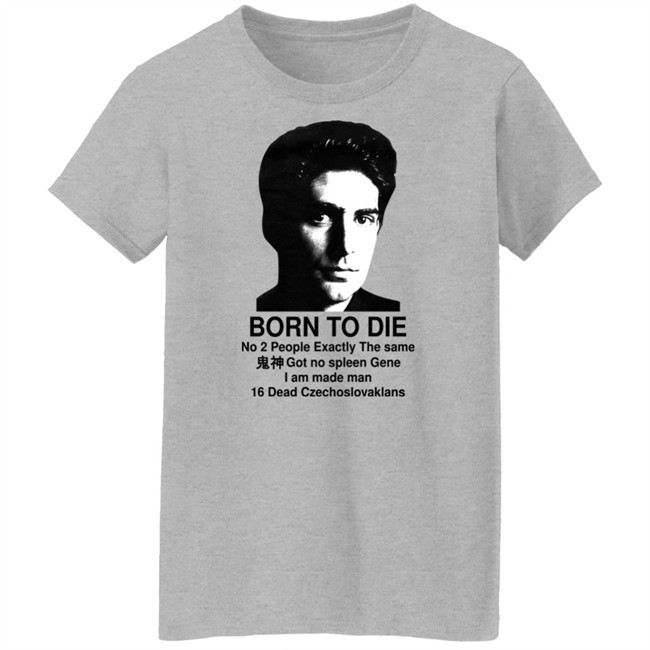 Shirts That Go Hard Born To Die No 2 People Exactly The Same Got No Spleen Gene I Am Made Man 16 Dead Czechoslovakians Shirt Keanu Reeves Keanu Reeves Born To Die No 2 People Exactly The Same Got No Spleen Gene I Am Made Man 16 Dead Czechoslovakians Shirt Shirts That Go Hard