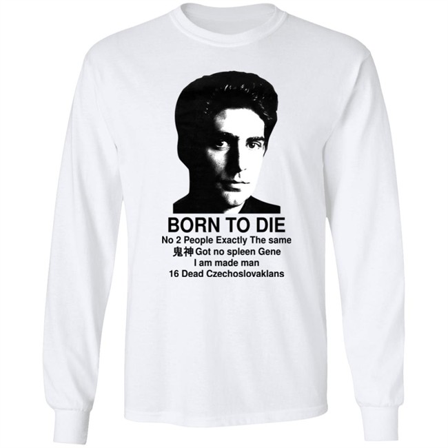 Shirts That Go Hard Born To Die No 2 People Exactly The Same Got No Spleen Gene I Am Made Man 16 Dead Czechoslovakians Shirt Keanu Reeves Born To Die No 2 People Exactly The Same Got No Spleen Gene I Am Made Man 16 Dead Czechoslovakians Shirt Keanu Reeves Shirts That Go Hard