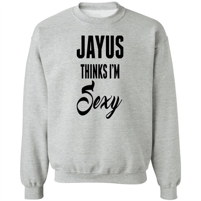 Jayus Thinks I'm Sexy Shirt Jayus Merch Jayus Merch Jayus Thinks I'm Sexy Shirt