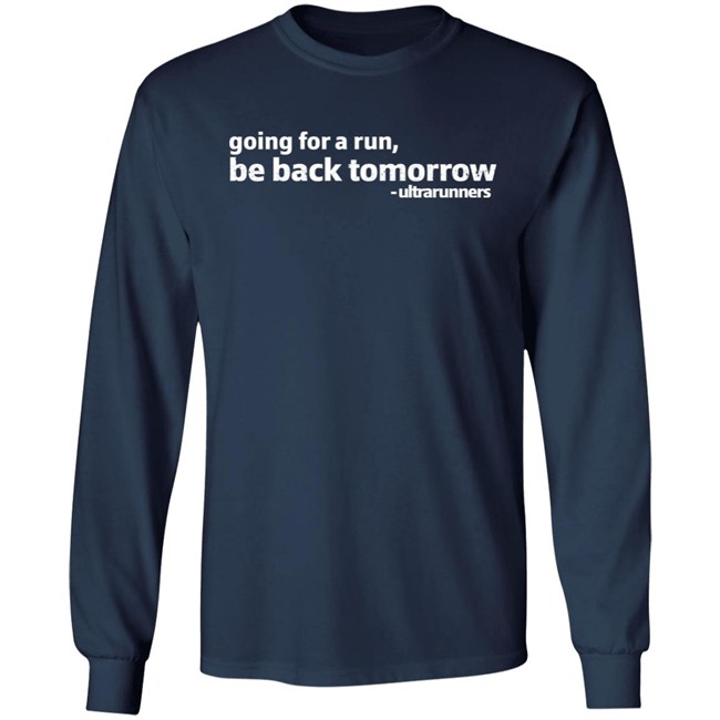 Camille Herron Going For A Run Be Back Tomorrow Ultrarunners Shirt Camille Herron Going For A Run Be Back Tomorrow Ultrarunners Shirt
