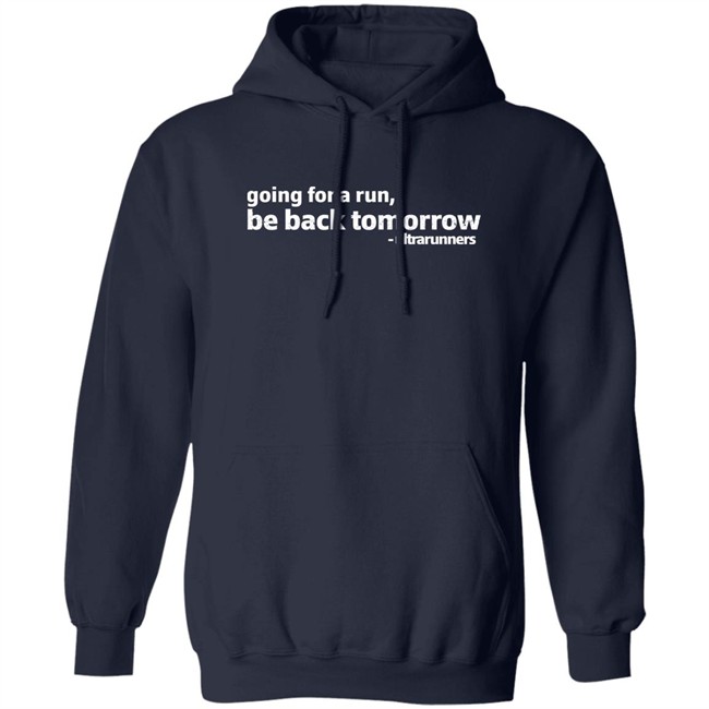 Camille Herron Going For A Run Be Back Tomorrow Ultrarunners Shirt Going For A Run Be Back Tomorrow Ultrarunners Shirt Camille Herron