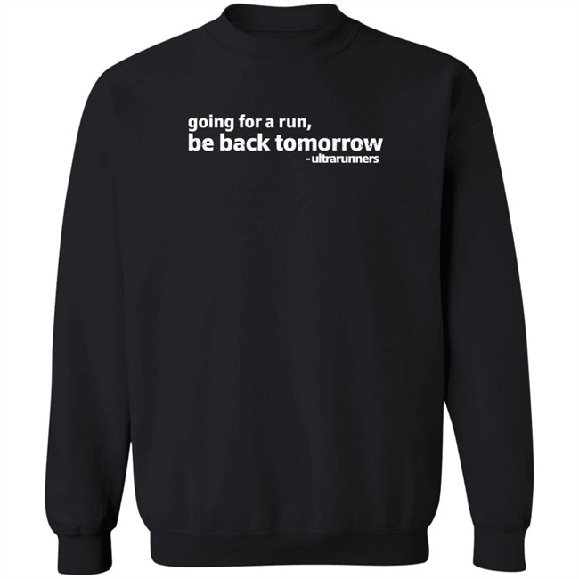 Camille Herron Going For A Run Be Back Tomorrow Ultrarunners Shirt Camille Herron Going For A Run Be Back Tomorrow Ultrarunners Shirt