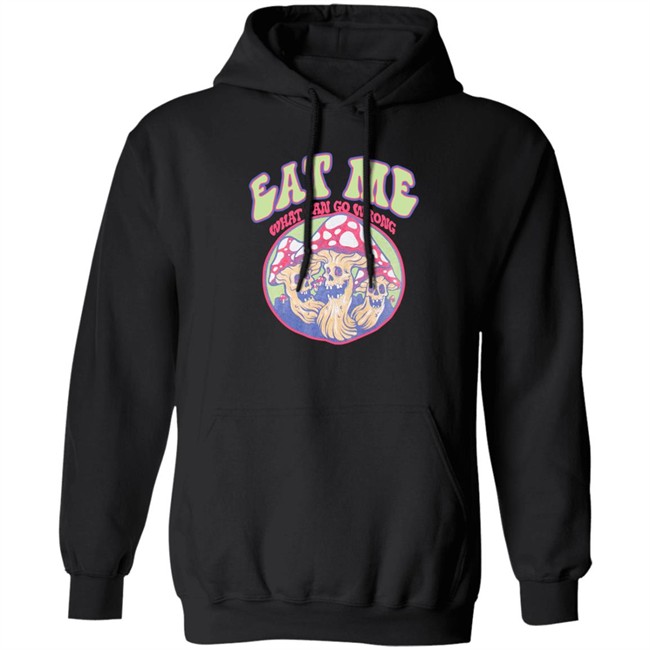 Eat Me What Can Go Wrong Shirt Ragstock Store Eat Me What Can Go Wrong Shirt Ragstock Store