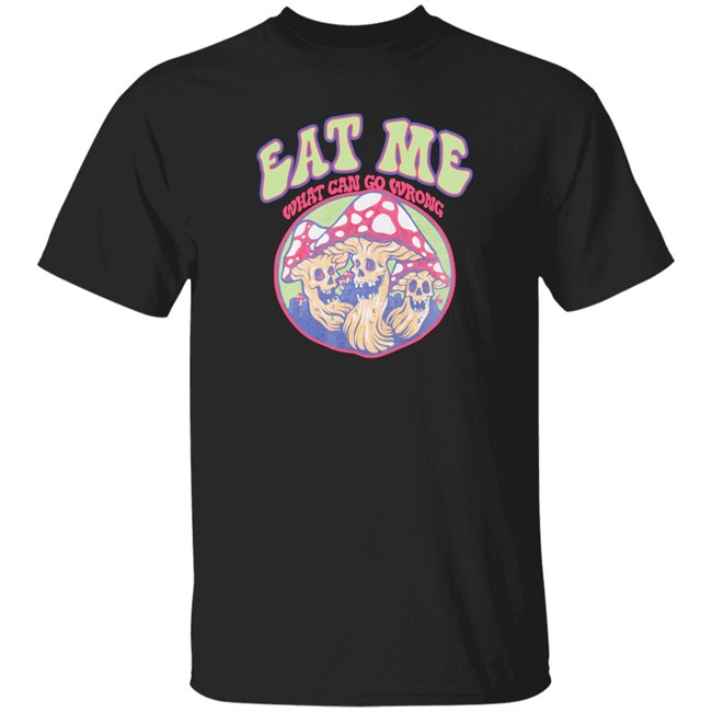 Eat Me What Can Go Wrong Shirt Ragstock Store Ragstock Store Eat Me What Can Go Wrong Shirt