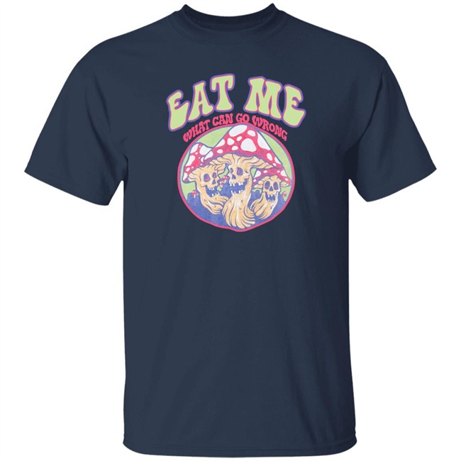 Eat Me What Can Go Wrong Shirt Ragstock Store Ragstock Store Eat Me What Can Go Wrong Shirt