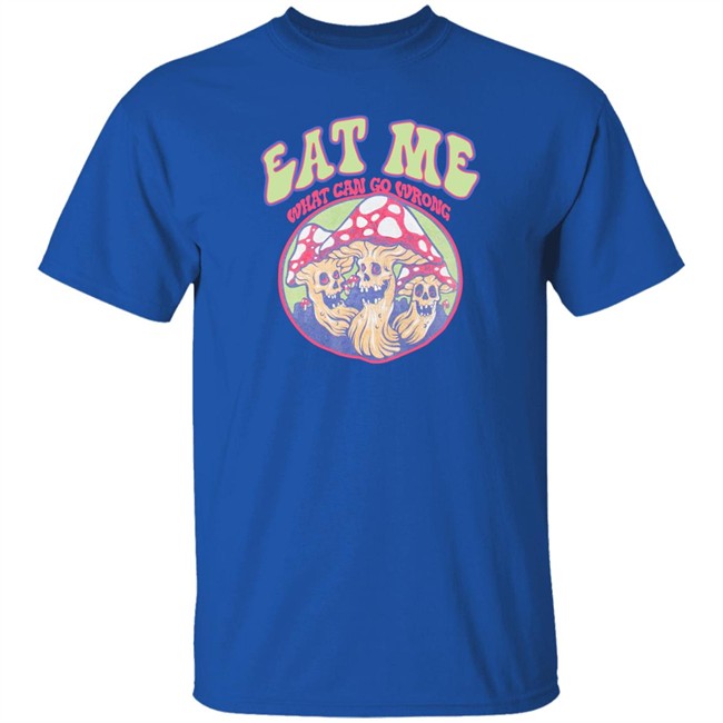 Eat Me What Can Go Wrong Shirt Ragstock Store Ragstock Store Eat Me What Can Go Wrong Shirt