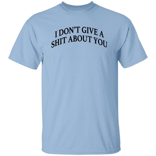 Donald Trump I Don't Give A Shit About You Shirt Donald Trump I Don't Give A Shit About You Shirt