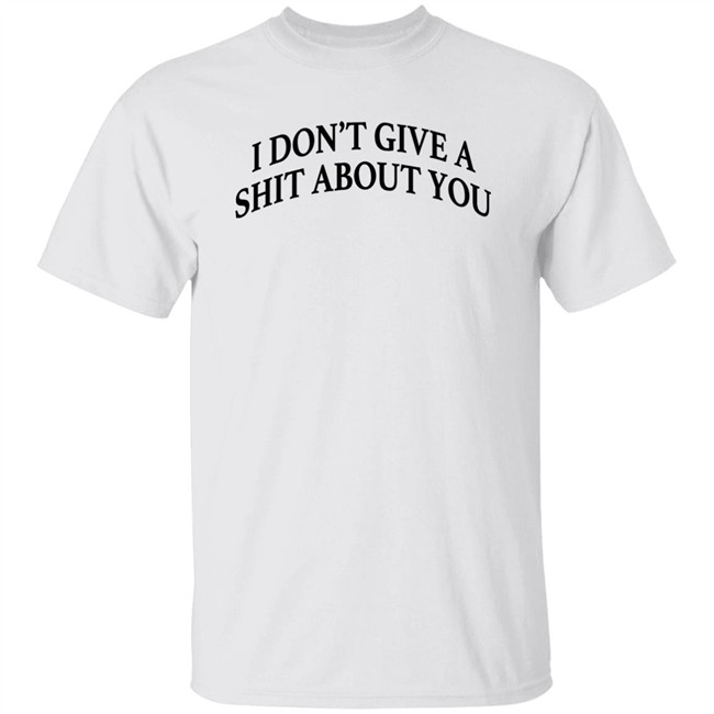 Donald Trump I Don't Give A Shit About You Shirt Donald Trump I Don't Give A Shit About You Shirt