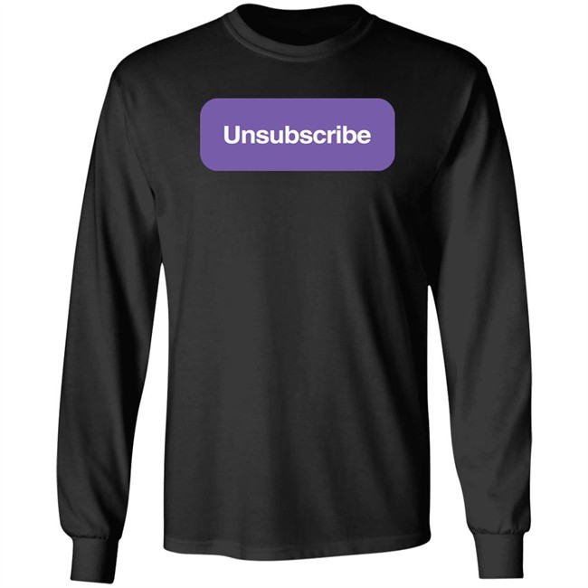 Unsubscribe T Shirt Unsubscribe Podcast Merch Unsubscribe T Shirt Unsubscribe Podcast Merch