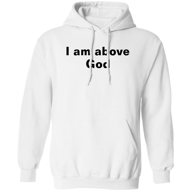 Shirts With Threatening Auras I Am Above God Shirt Shirts With Threatening Auras I Am Above God Shirt