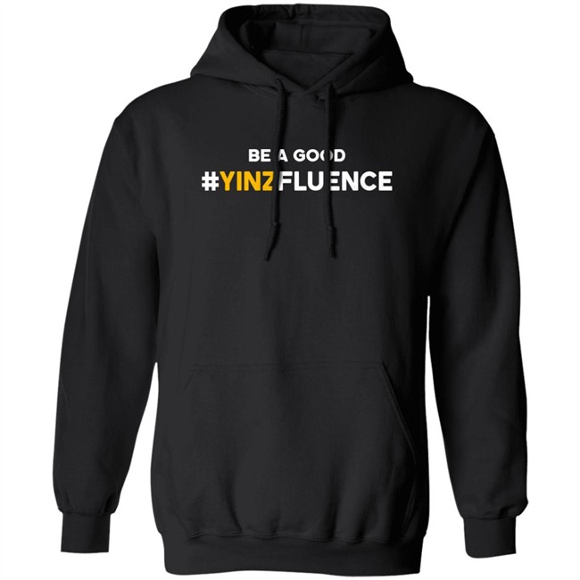 Be A Good YINZfluence Shirt Paul Zeise Reclaim Tees Store Be A Good YINZfluence Shirt Reclaim Tees Store Paul Zeise