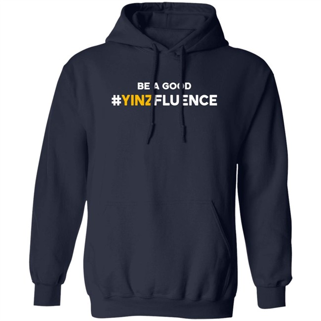 Be A Good YINZfluence Shirt Paul Zeise Reclaim Tees Store Reclaim Tees Store Paul Zeise Be A Good YINZfluence Shirt