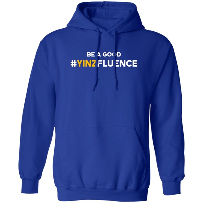 Be A Good YINZfluence Shirt Paul Zeise Reclaim Tees Store Be A Good YINZfluence Shirt Paul Zeise Reclaim Tees Store