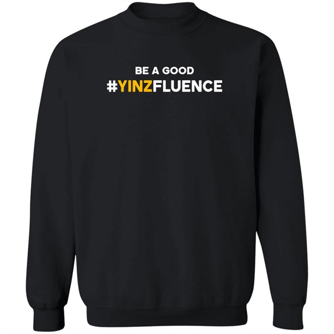 Be A Good YINZfluence Shirt Paul Zeise Reclaim Tees Store Be A Good YINZfluence Shirt Reclaim Tees Store Paul Zeise