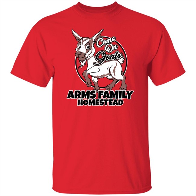 Arms Family Homestead Merch Come On Goats Tee Shirt