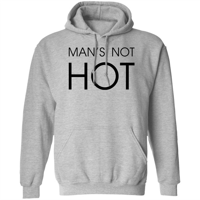 Man's Not Hot Shirt Shirts That Go Hard