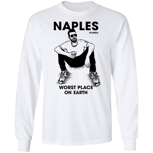 Naples Florida Worst Place On Earth Shirt Sam Morril Sam Morril Naples Florida Worst Place On Earth Shirt