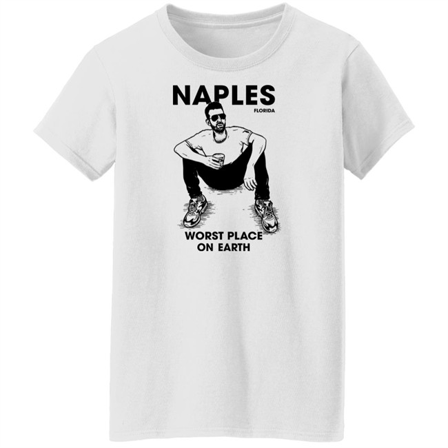Naples Florida Worst Place On Earth Shirt Sam Morril Sam Morril Naples Florida Worst Place On Earth Shirt