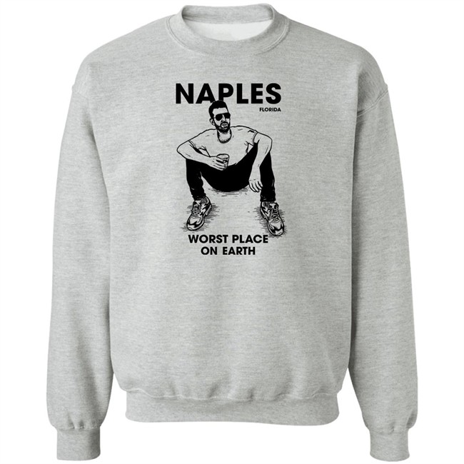 Naples Florida Worst Place On Earth Shirt Sam Morril