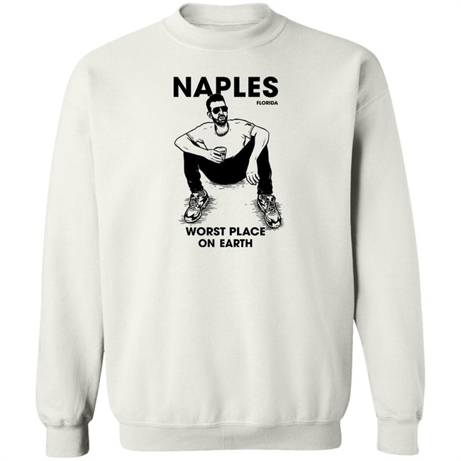 Naples Florida Worst Place On Earth Shirt Sam Morril Sam Morril Naples Florida Worst Place On Earth Shirt