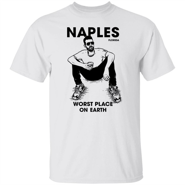 Naples Florida Worst Place On Earth Shirt Sam Morril Naples Florida Worst Place On Earth Shirt Sam Morril