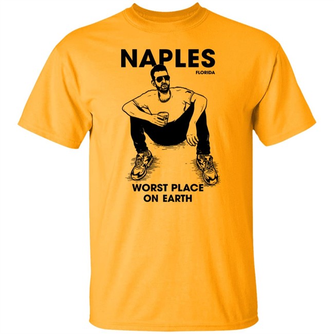 Naples Florida Worst Place On Earth Shirt Sam Morril Sam Morril Naples Florida Worst Place On Earth Shirt