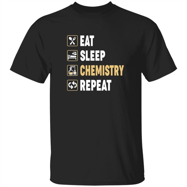 science eat sleep chemistry repeat t shirt