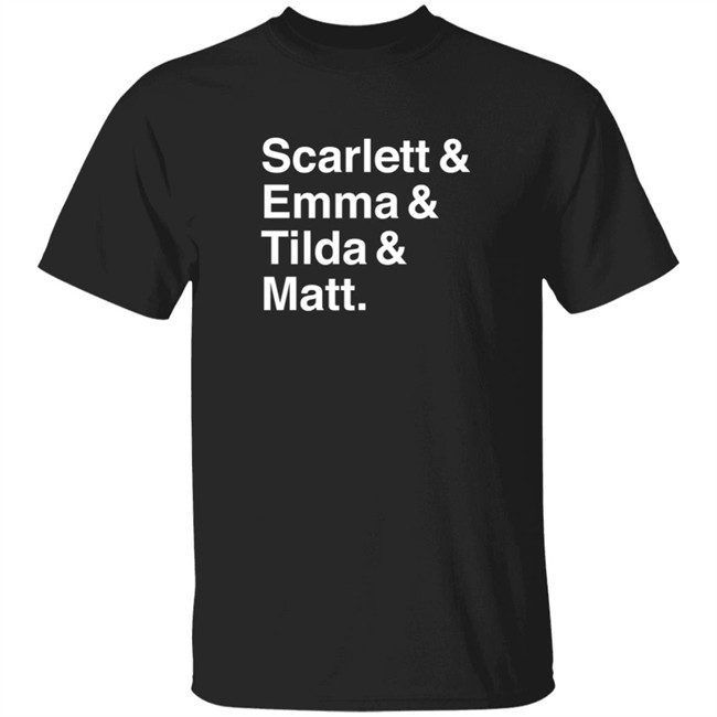 scarlett emma tilda matt shirt