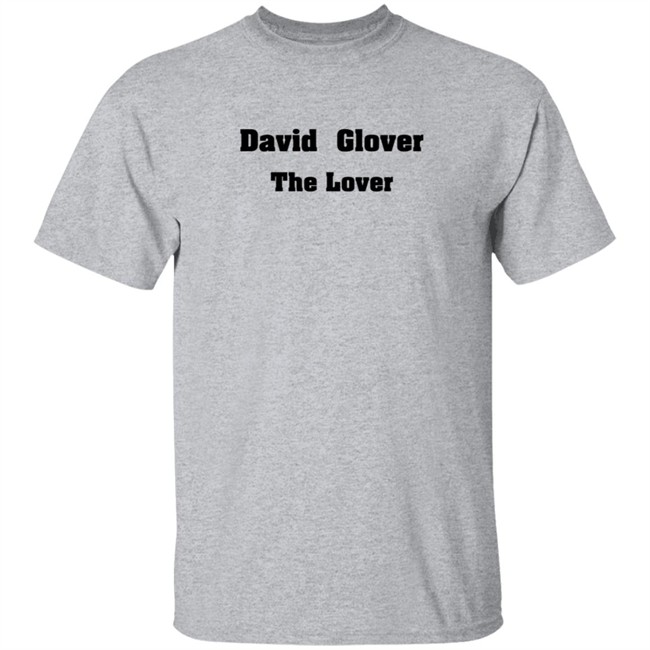 david glover the lover t shirt