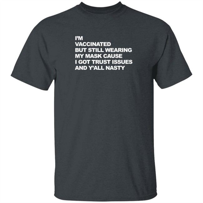 i'm vaccinated but still wearing t shirt