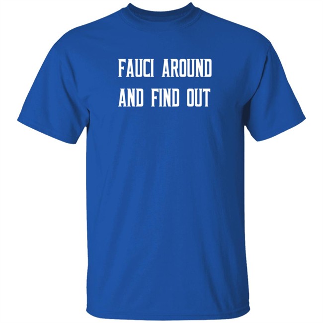 fauci around and find out t shirt