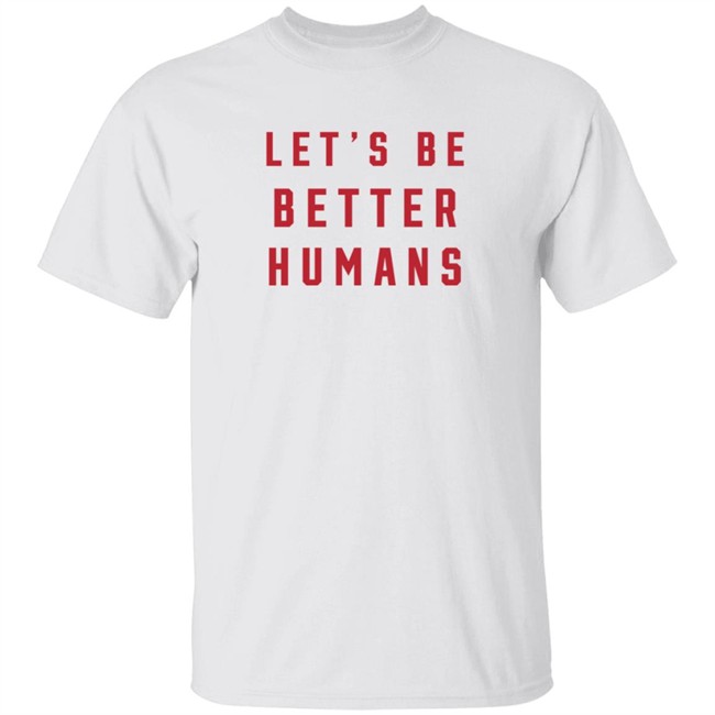 lulusimon studio let's be better humans t shirt