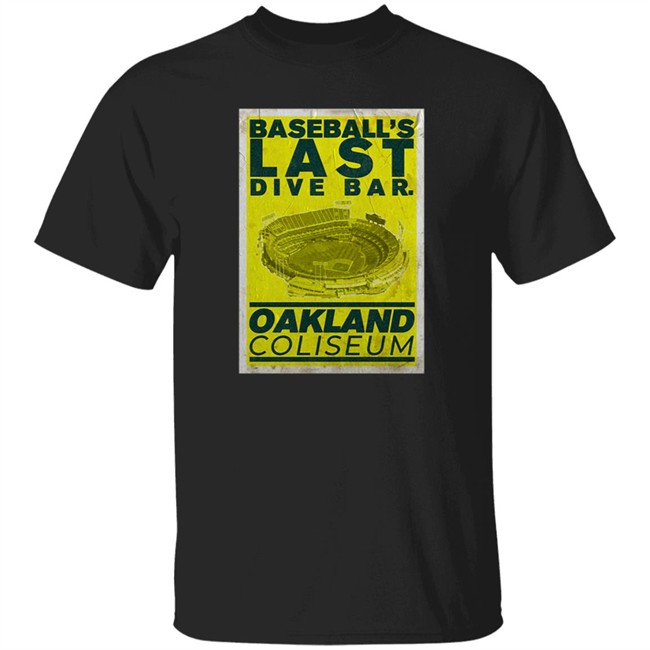 baseball's last dive bar oakland coliseum t shirt
