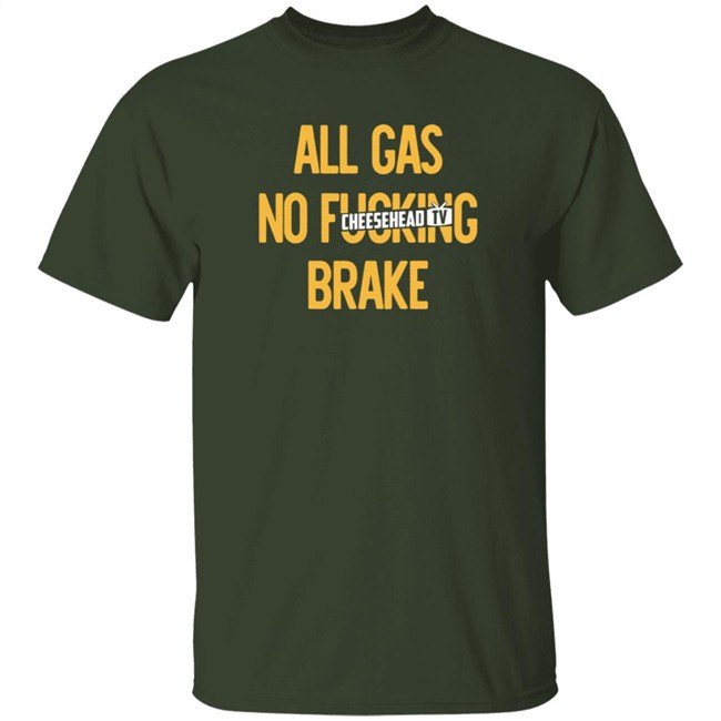 cheesehead tv all gas no brake t shirt