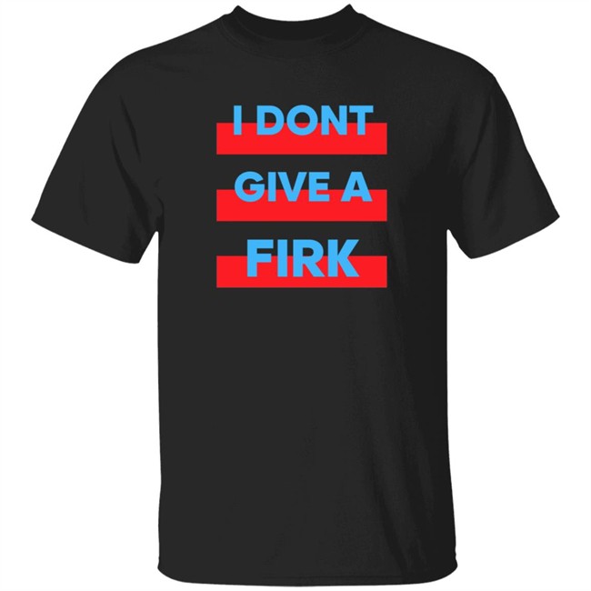 glory day apparel i dont give a firk t shirt