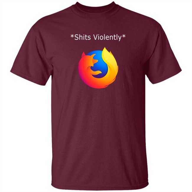 good reddit posts firefox shits violently t shirt