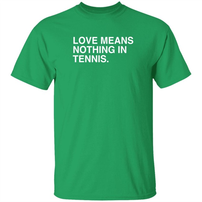 obvious shirts love means nothing in tennis t shirt