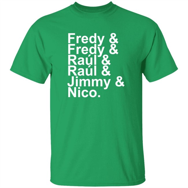 Fredy Fredy Raúl Raúl Jimmy Nico T Shirt Itsdoctorem