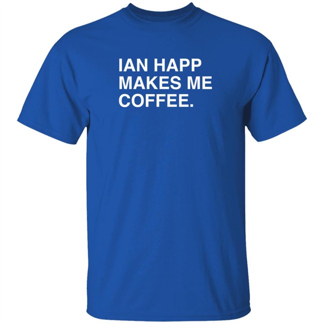 Obvious Shirts Ian Happ Makes Me Coffee T Shirt Mark Oyler