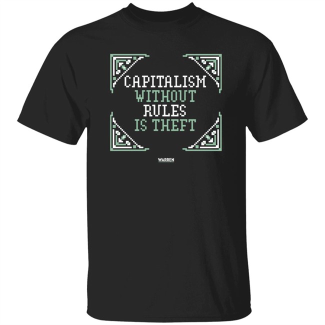 Nhung - Capitalism Without Rules Is Theft Elizabeth Warren Shirt Enbyourself