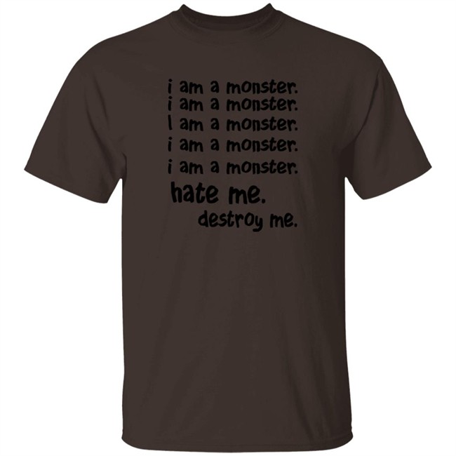 I Am A Monster Hate Me Destroy Me T Shirt Pete Wentz