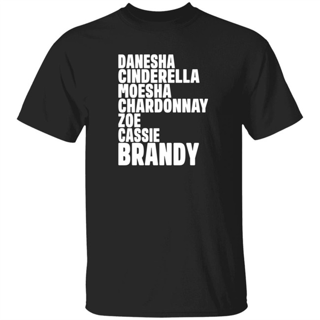 Hang - Danesha CinderelLa Moesha Chardonnay Zoe Cassie Brandy Shirt
