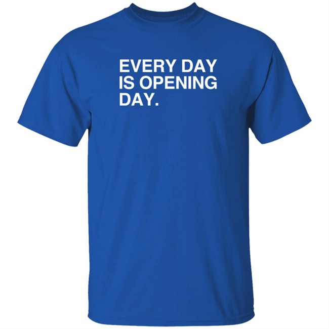 Obvious Shirts Every Day Is Opening Day T Shirt Elizion