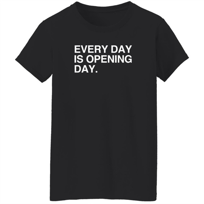 Obvious Shirts Every Day Is Opening Day T Shirt Elizion Obvious Shirts Every Day Is Opening Day T Shirt Elizion