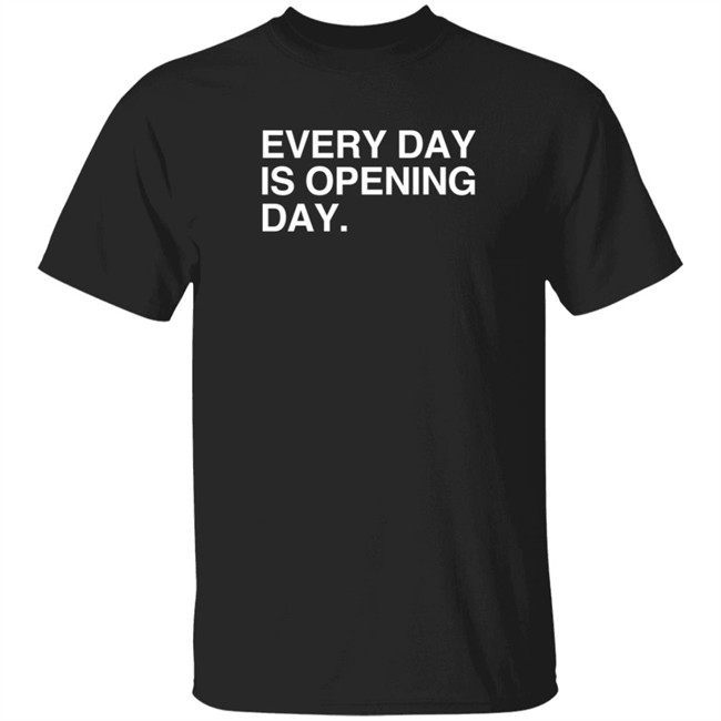 Obvious Shirts Every Day Is Opening Day T Shirt Elizion Obvious Shirts Every Day Is Opening Day T Shirt Elizion