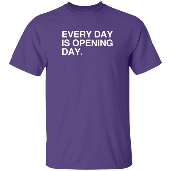 Obvious Shirts Every Day Is Opening Day T Shirt Elizion Obvious Shirts Every Day Is Opening Day T Shirt Elizion