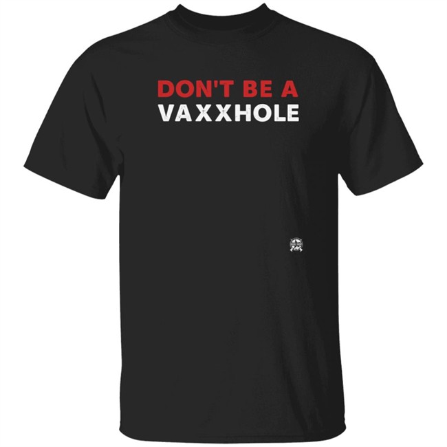 Loan - Bring Ammo Merch Don't Be A Vaxxhole T Shirt