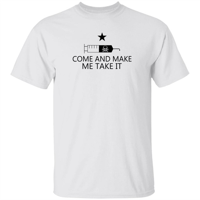 The Ralph Retort Shop Come And Make Me Take It T Shirt